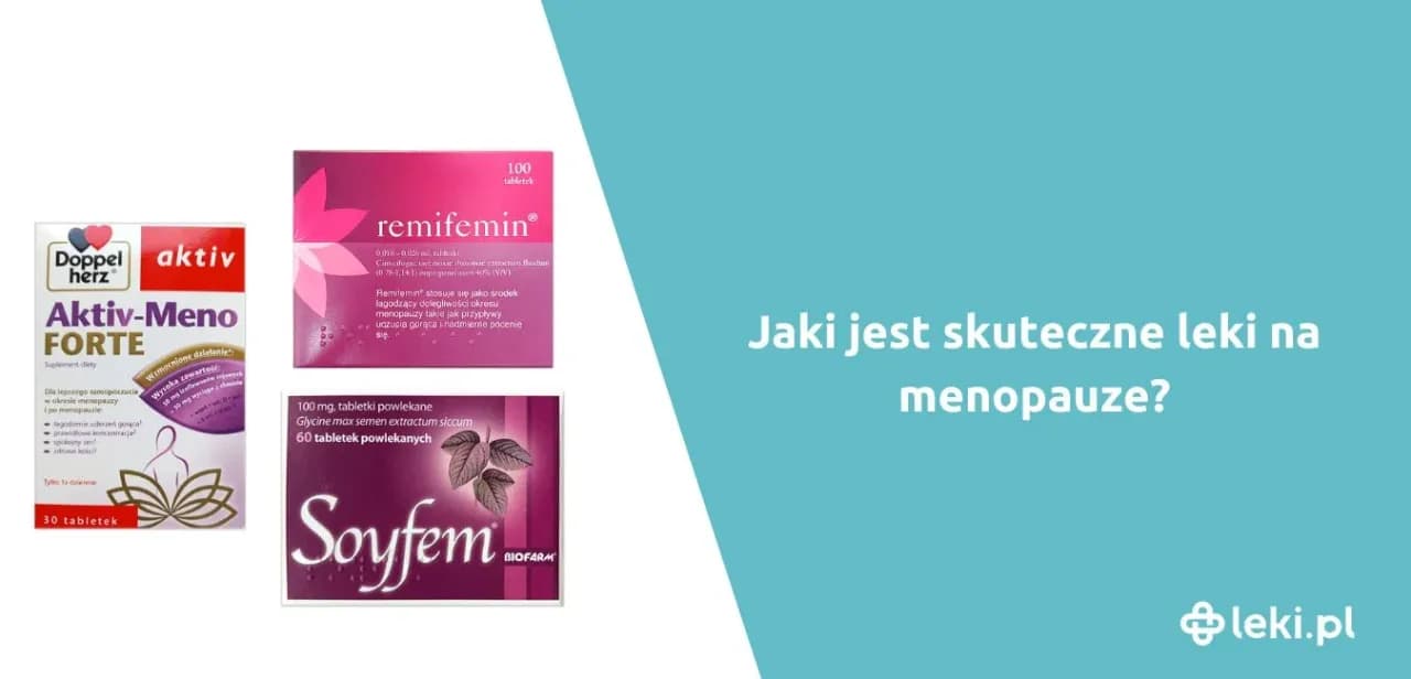 Menopauza: Skuteczne leki i suplementy bez recepty co wybrać?
